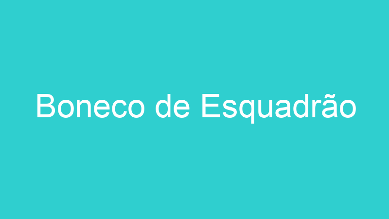 Boneco de Esquadrão