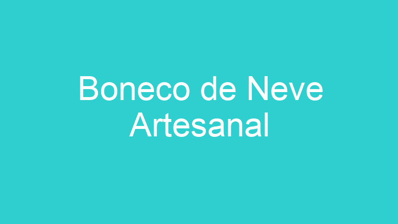 Boneco de Neve Artesanal