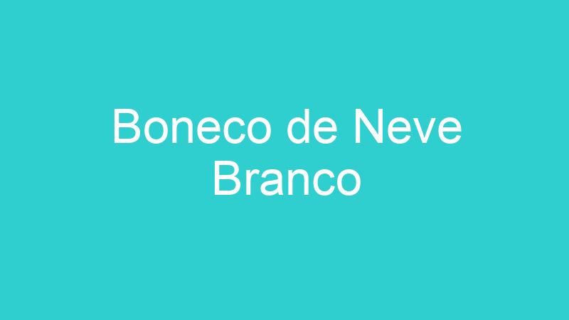 Boneco de Neve Branco