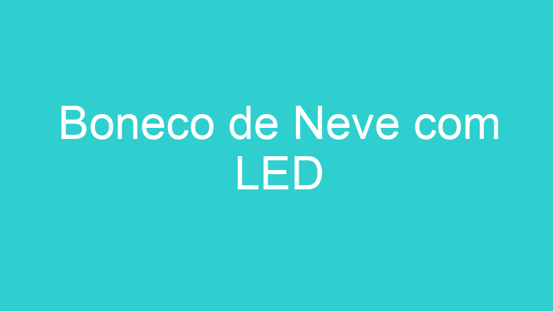 Boneco de Neve com LED