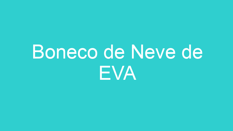 Boneco de Neve de EVA