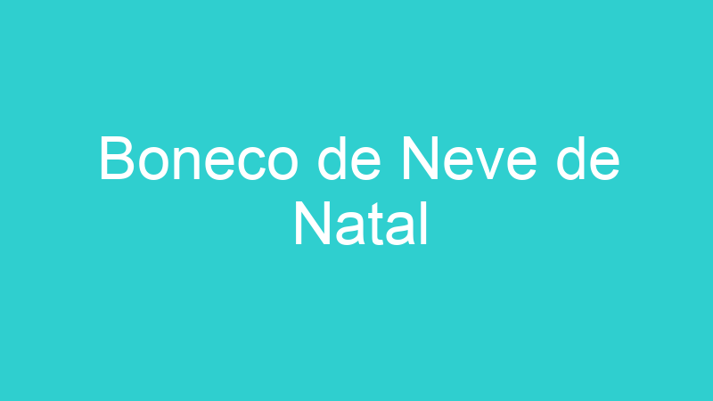 Boneco de Neve de Natal