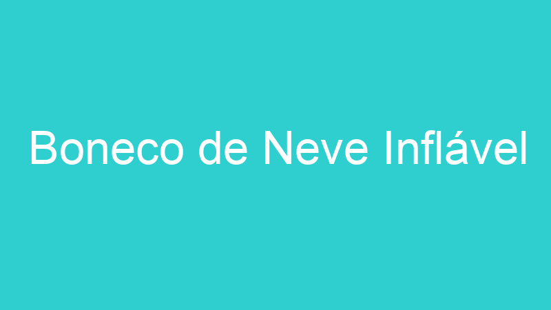 Boneco de Neve Inflável