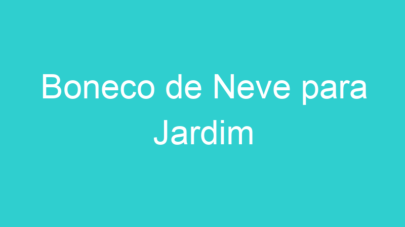 Boneco de Neve para Jardim