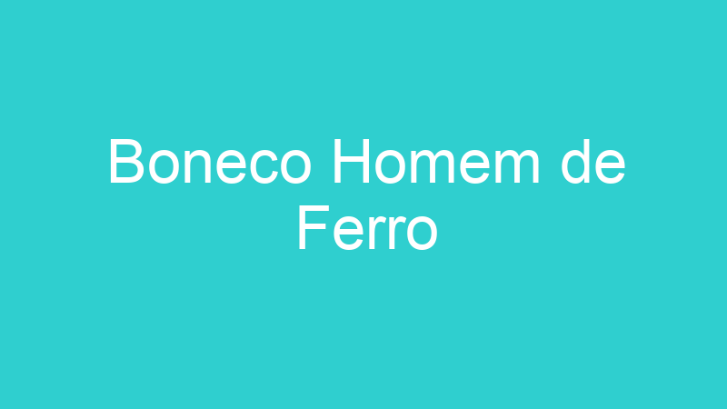 Boneco Homem de Ferro
