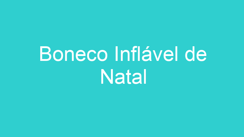 Boneco Inflável de Natal