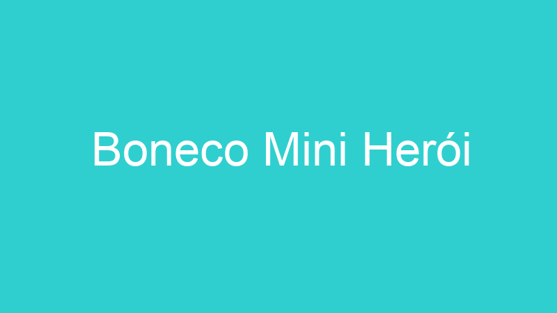 Boneco Mini Herói