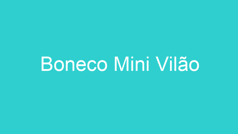 Boneco Mini Vilão