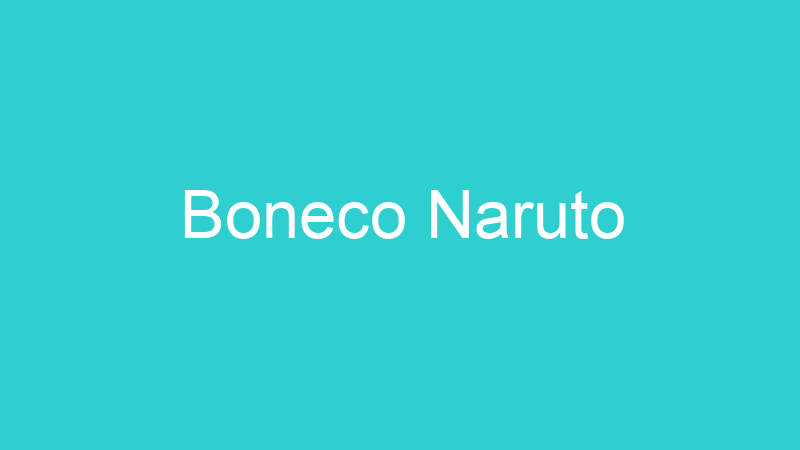 Boneco Naruto