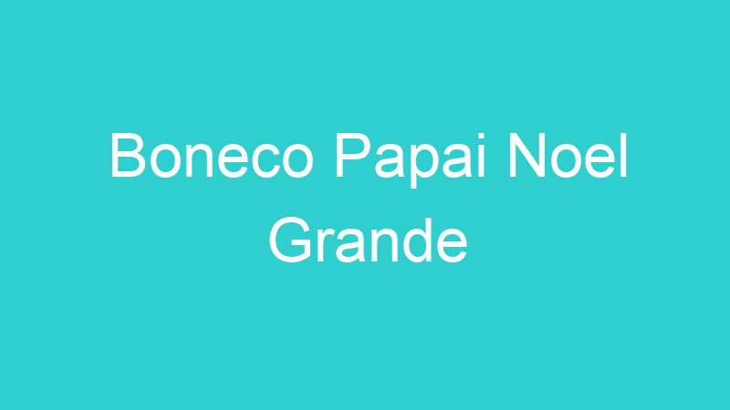 Boneco Papai Noel Grande