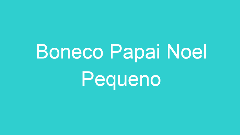 Boneco Papai Noel Pequeno
