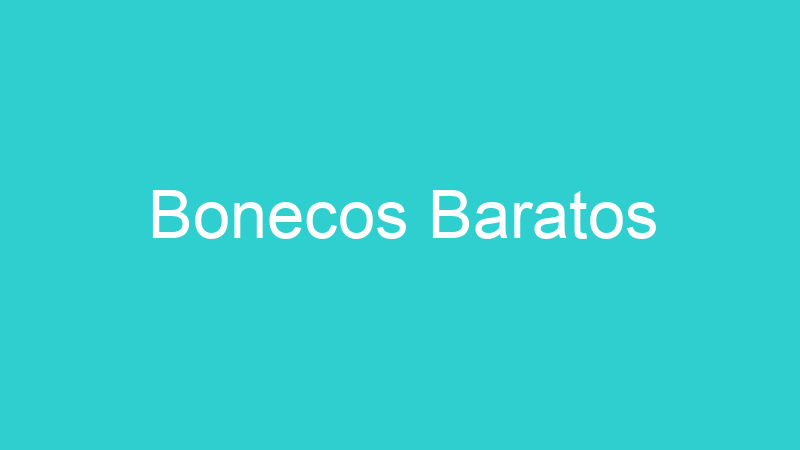 Bonecos Baratos