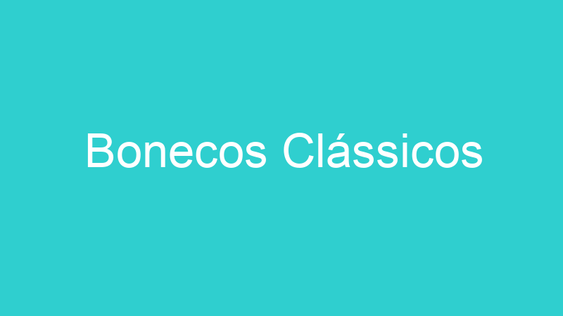 Bonecos Clássicos