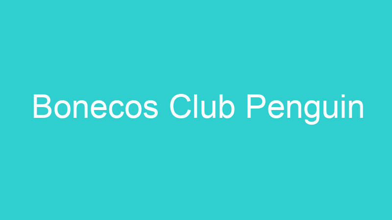 Bonecos Club Penguin