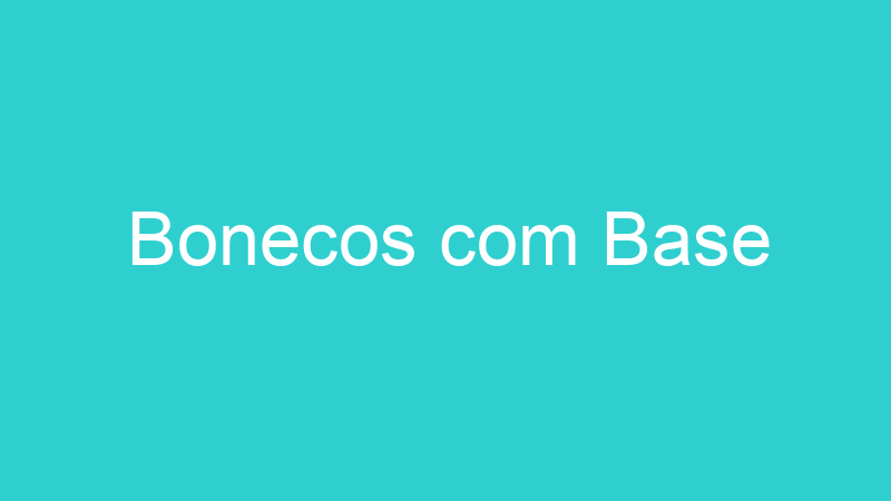 Bonecos com Base