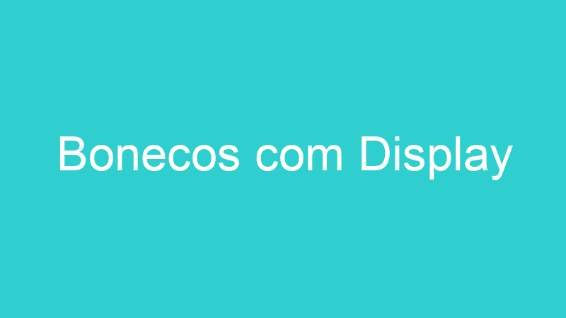 Bonecos com Display