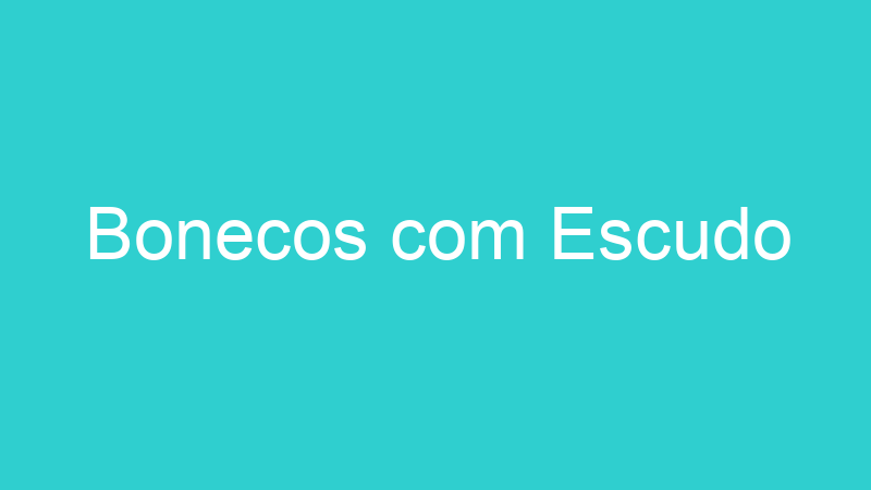 Bonecos com Escudo