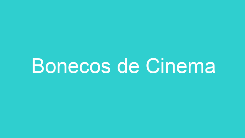 Bonecos de Cinema