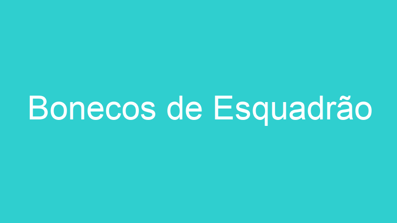 Bonecos de Esquadrão