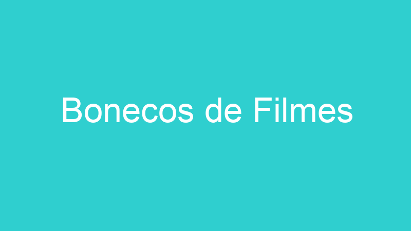 Bonecos de Filmes