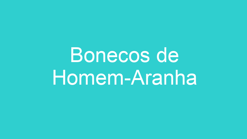 Bonecos de Homem-Aranha