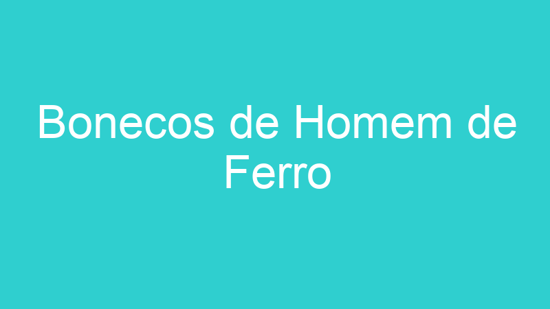Bonecos de Homem de Ferro