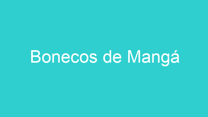 Bonecos de Mangá