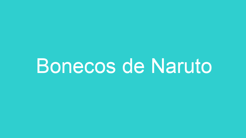 Bonecos de Naruto