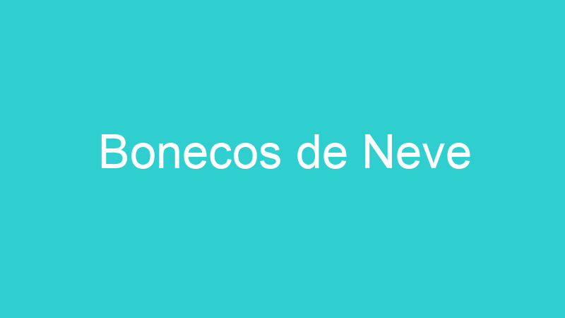 Bonecos de Neve