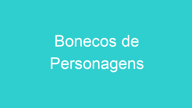 Bonecos de Personagens