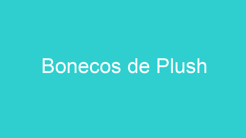 Bonecos de Plush