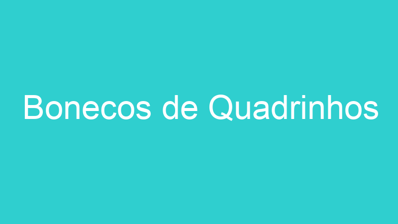 Bonecos de Quadrinhos