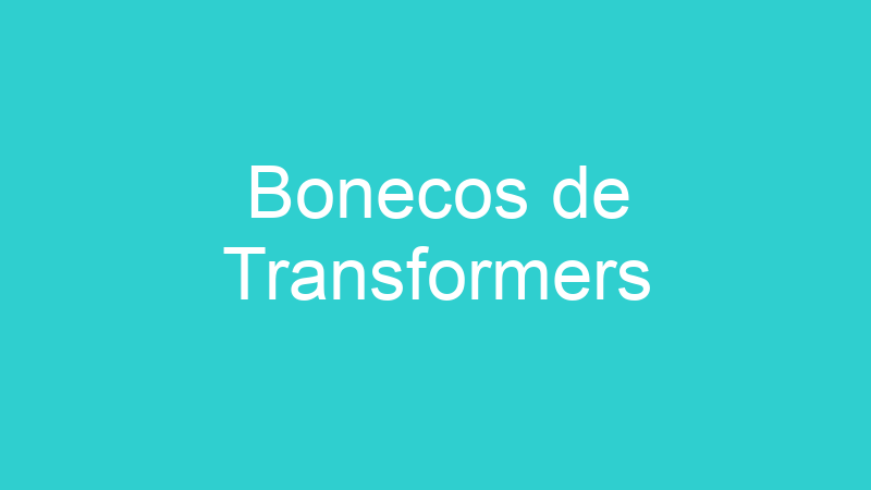 Bonecos de Transformers