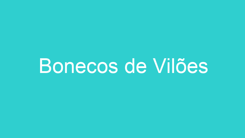 Bonecos de Vilões