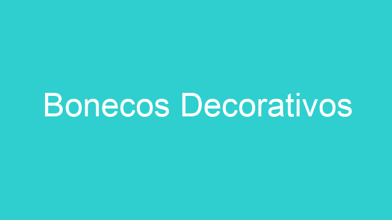 Bonecos Decorativos