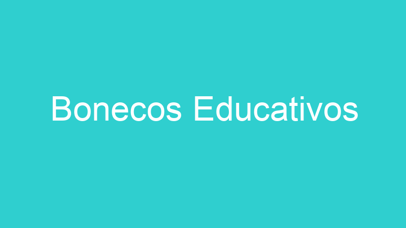 Bonecos Educativos