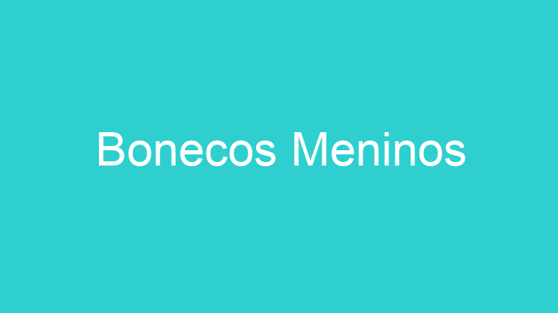 Bonecos Meninos