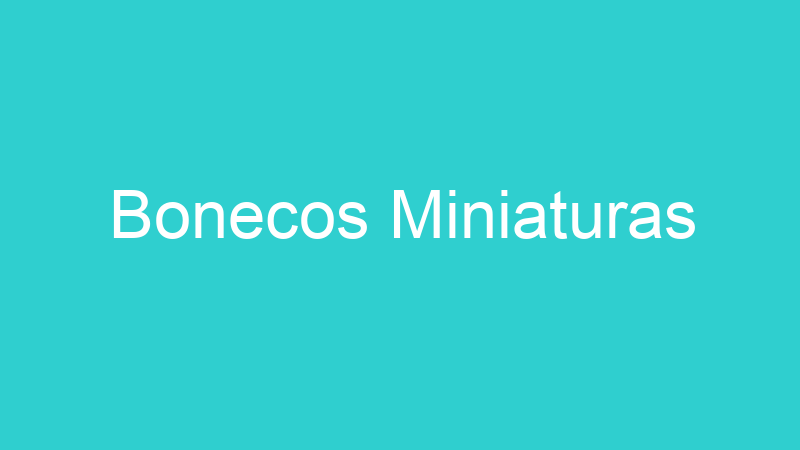 Bonecos Miniaturas