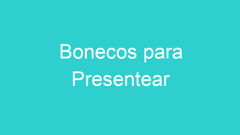 Bonecos para Presentear