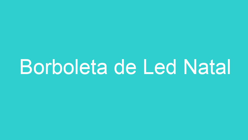 Borboleta de Led Natal