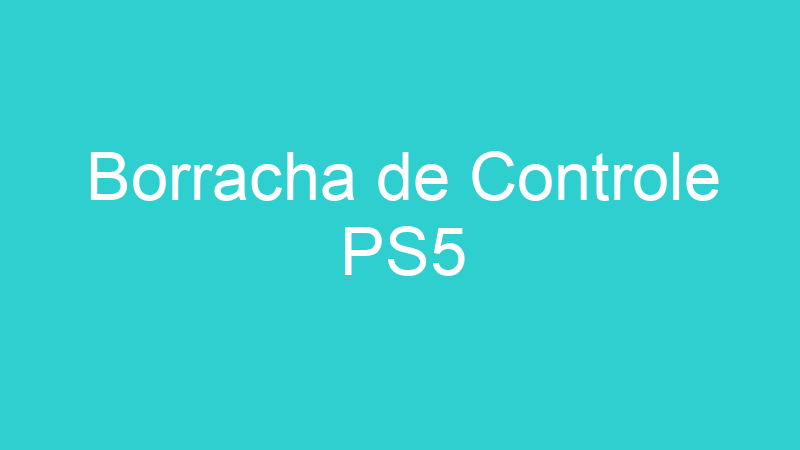 Borracha de Controle PS5