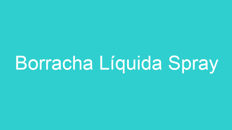 Borracha Líquida Spray