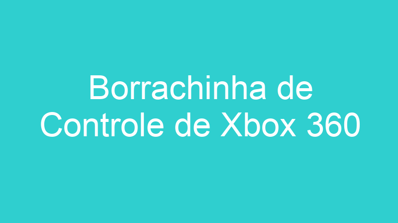 Borrachinha de Controle de Xbox 360