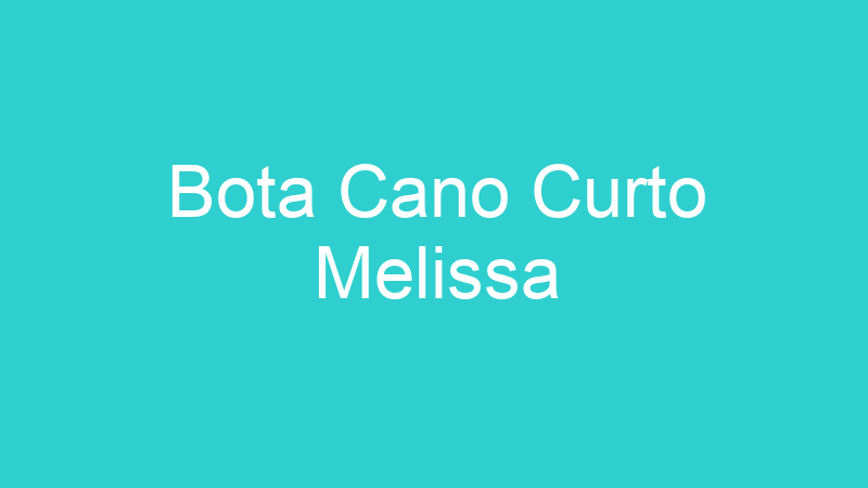Bota Cano Curto Melissa