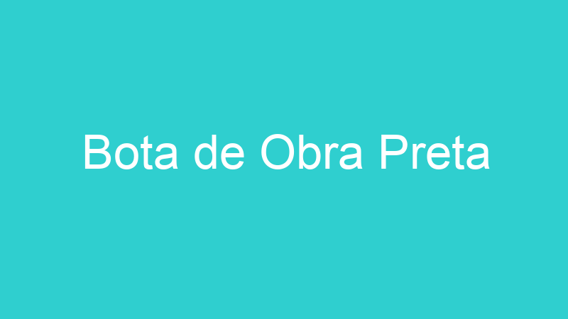 Bota de Obra Preta