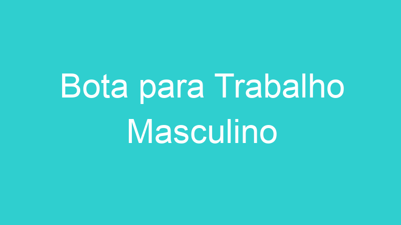 Bota para Trabalho Masculino