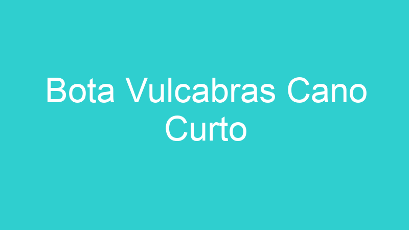 Bota Vulcabras Cano Curto