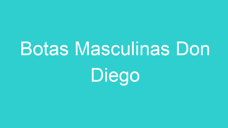 Botas Masculinas Don Diego