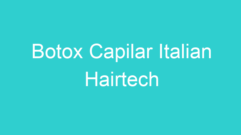 Botox Capilar Italian Hairtech