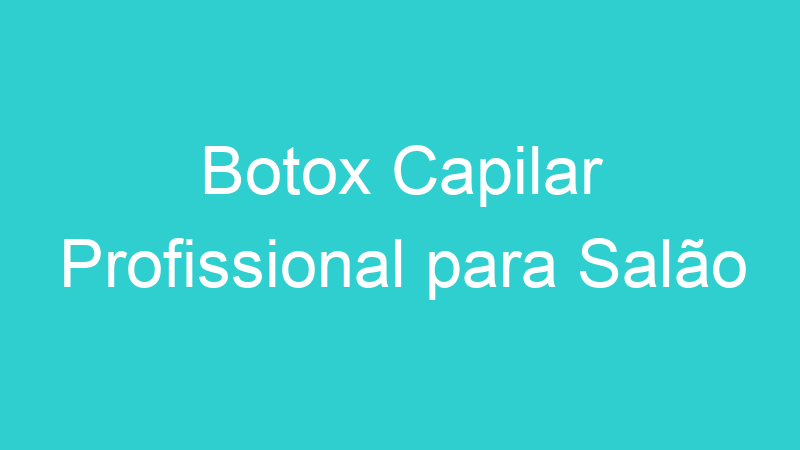 Botox Capilar Profissional para Salão